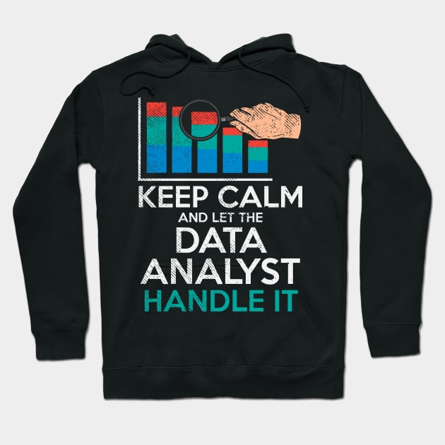 Keep Calm And Let The Data Analyst Handle It Hoodie by maxdax